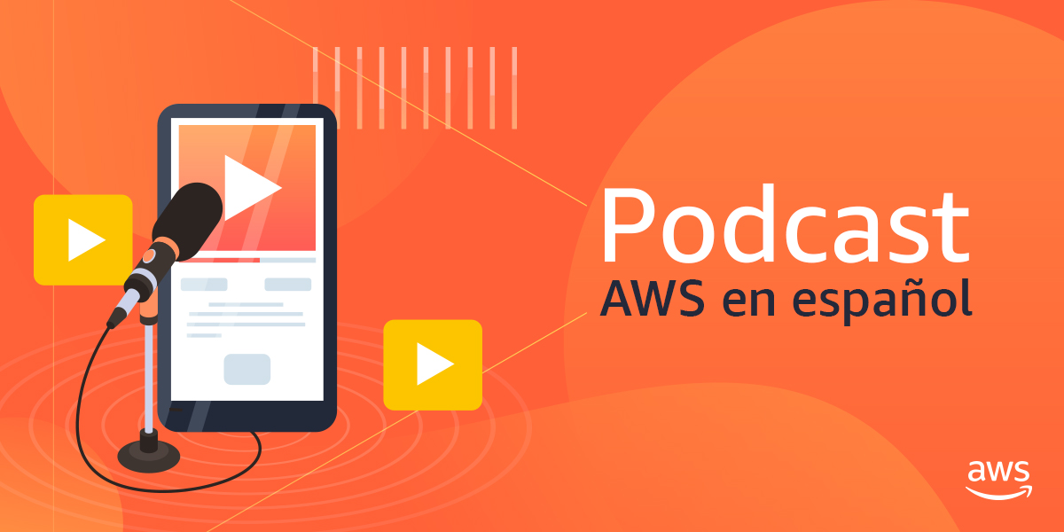 Podcast AWS en español Podcast AWS en español