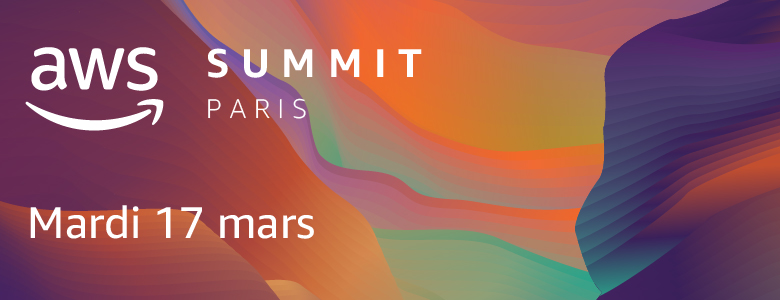 AWS Summit Paris 17 mars AWS Summit Paris 17 mars
