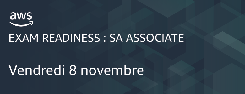 Exam Readiness : SA Associate 8 novembre Exam Readiness : SA Associate 8 novembre