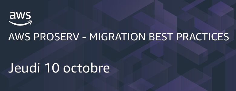 AWS Professional Services - Migration Best Practices 10 octobre AWS Professional Services - Migration Best Practices 10 octobre
