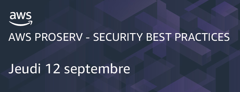 AWS Professional Services - Security Best Practices 12 septembre AWS Professional Services - Security Best Practices 12 septembre