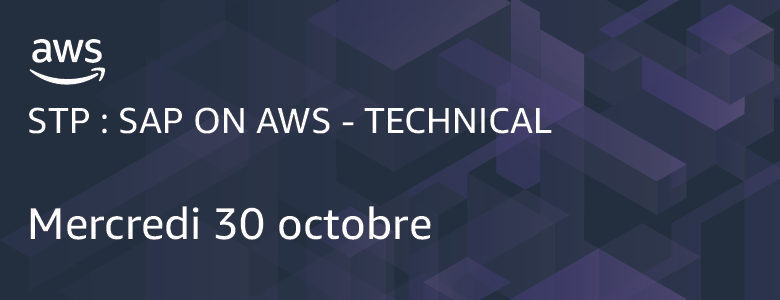 STP : SAP on AWS - Technical 30 octobre STP : SAP on AWS - Technical 30 octobre