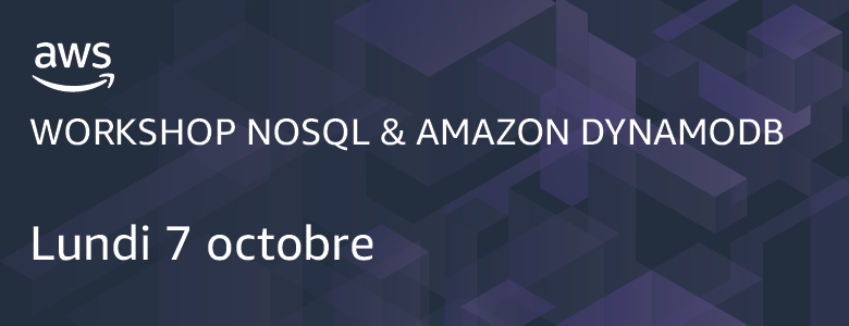 Workshop NoSQL & Amazon DynamoDB 7 octobre Workshop NoSQL & Amazon DynamoDB 7 octobre