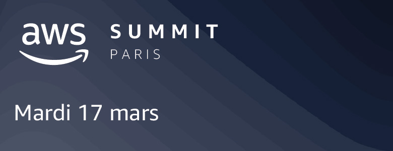 AWS Summit Paris 17 mars AWS Summit Paris 17 mars