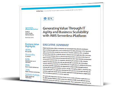 Generating Value Through IT Agility and Business Scalability with AWS Serverless Platform Generating Value Through IT Agility and Business Scalability with AWS Serverless Platform