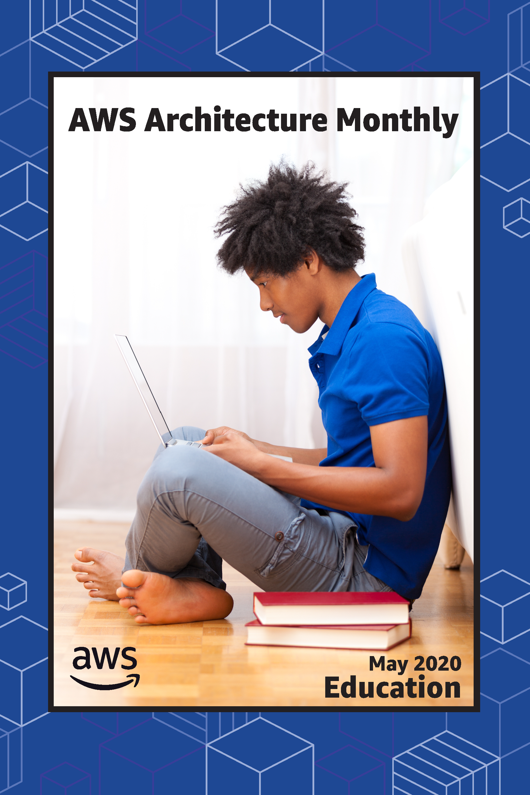 AWS Architecture Monthly AWS Architecture Monthly