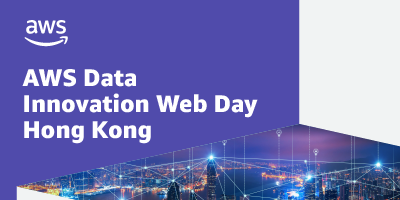 AWS Data Innovation Web Day Hong Kong