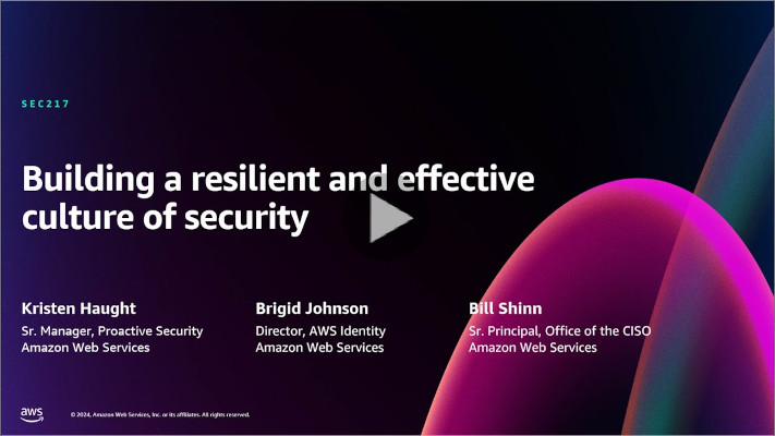 Slide with the title &quot;Building a resilient and effective culture of security,&quot; presented by Kristen Haught, Brigid Johnson, and Bill Shinn from AWS. A curved gradient design is at the bottom.