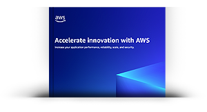 Accelerate innovation with AWS