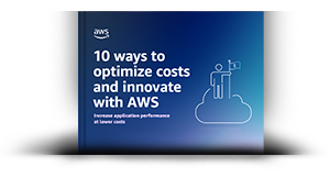 10 ways to optimize costs and innovate with AWS