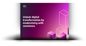 Unlock digital transformation by modernizing with containers