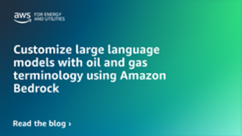 Customize large language models with oil and gas terminology using Amazon Bedrock