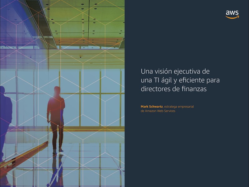 Libro electrónico de AWS Executive Insights: Una visión ejecutiva de TI ágil y eficaz para los directores financieros