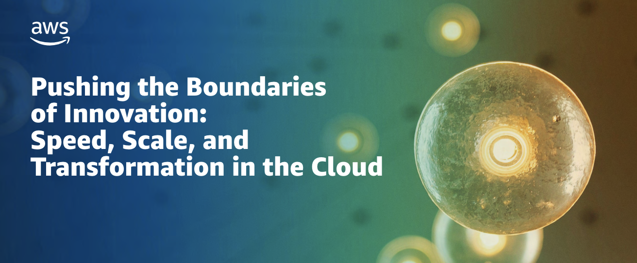 Pushing the Boundaries of Innovation: Speed, Scale, and Transformation in the Cloud