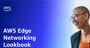 AWS Edge Networking Lookbook