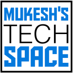 Mukesh&rsquo;s Tech Space