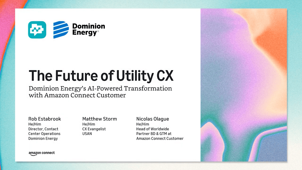 Amazon Connect Customer session title card: The Future of Utility CX, Dominion Energy AI-powered transformation, with Rob Estabrook of Dominion Energy, Matthew Storm of USAN and Nicolas Olague of AWS