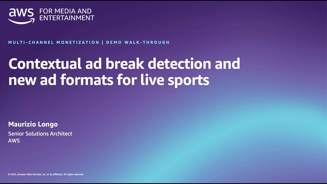 Slide image for 'Contextual ad break detection and new ad formats for live sports' from AWS Media & Entertainment, with demo walk-through by Maurizio Longo, Senior Solutions Architect at AWS.
