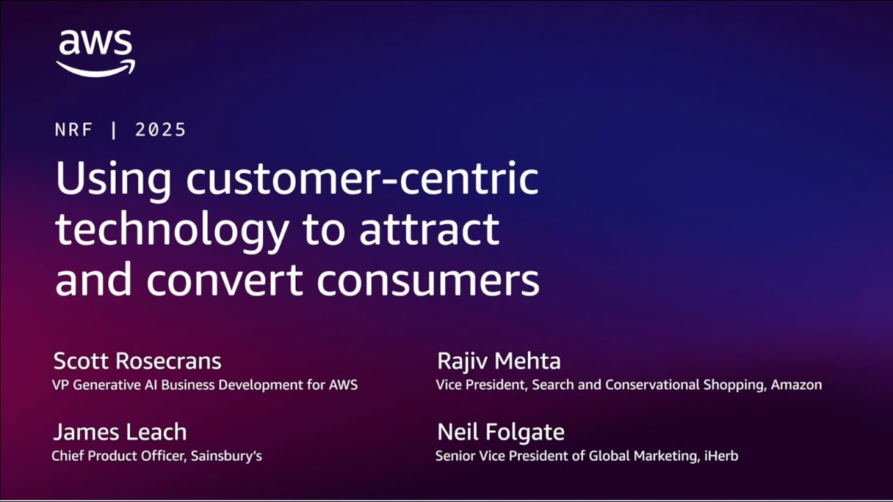 YouTube thumbnail for the AWS NRF 2025 session titled 'Using customer-centric technology to attract and convert consumers', featuring speakers from AWS, Amazon, Sainsbury's, and iHerb.