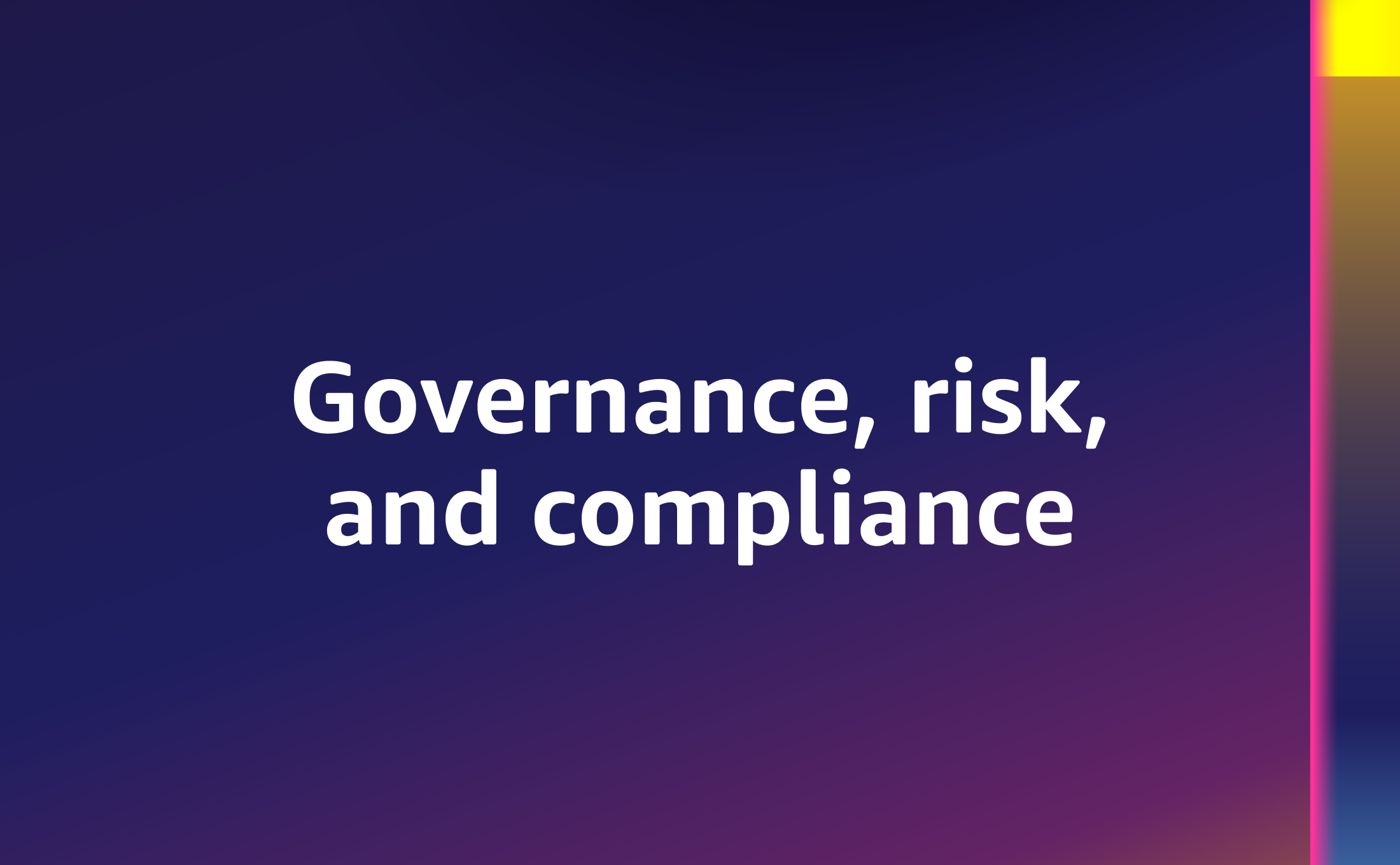 Governance, risk, and compliance
