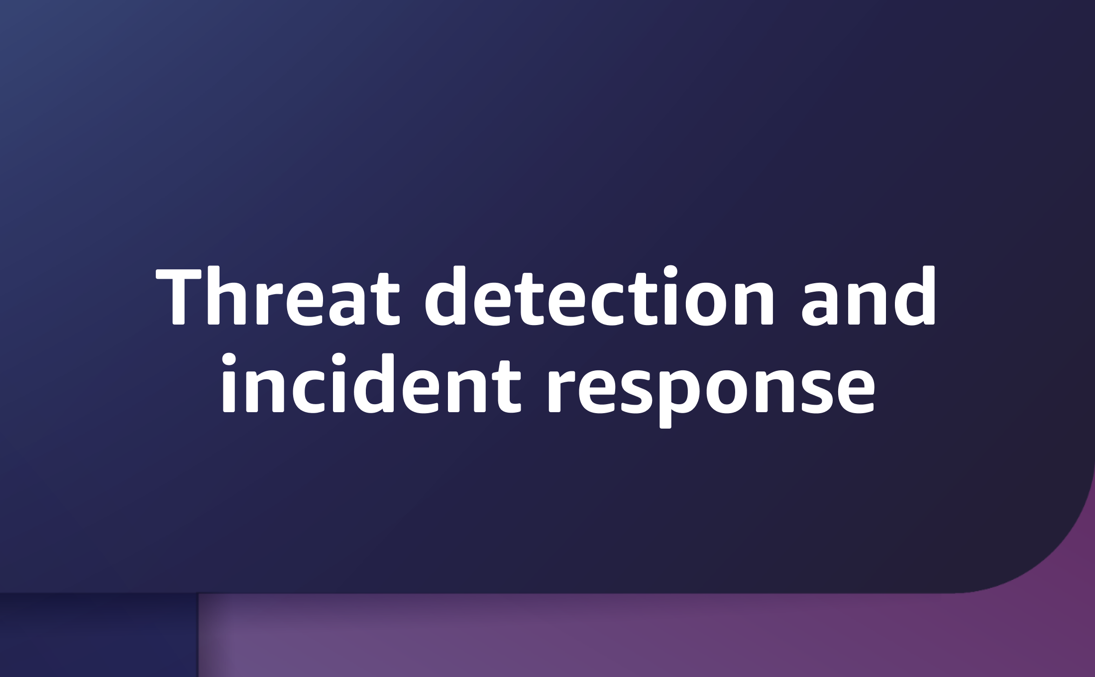 Threat detection and incident response