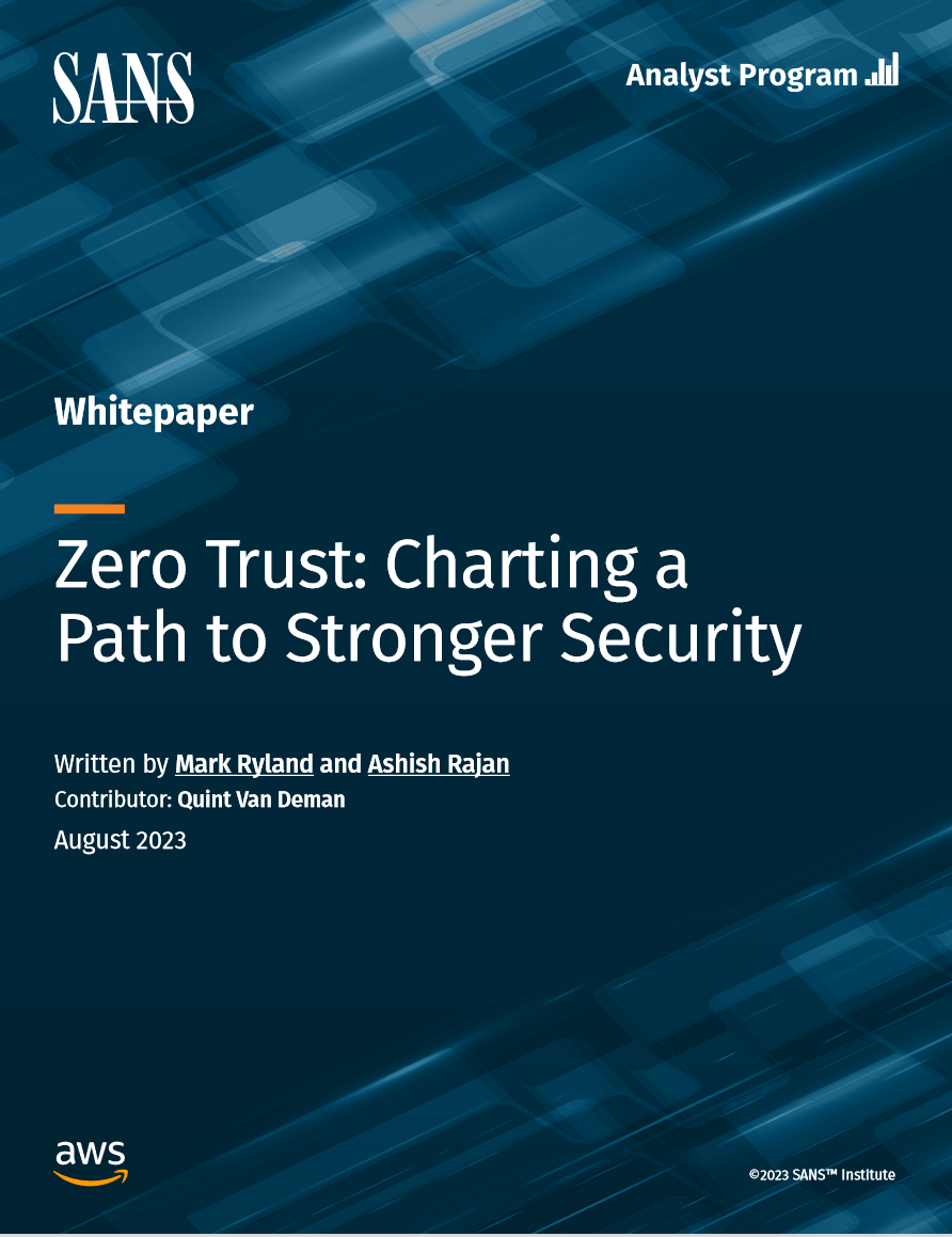 Alt-text: Cover of a SANS whitepaper titled "Zero Trust: Charting a Path to Stronger Security," written by Mark Ryland and Ashish Rajan, with contributor Quint Van Deman, August 2023.
