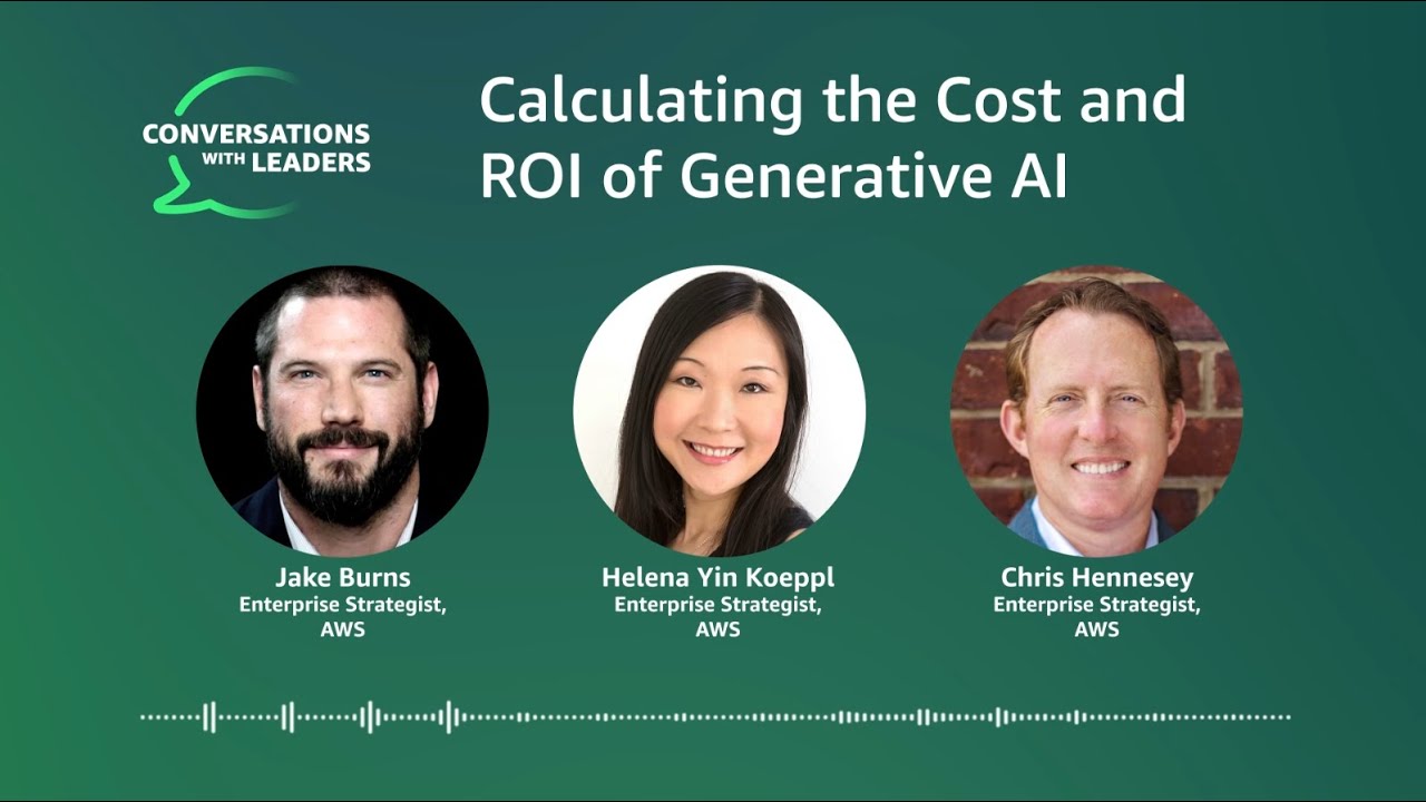 "Title reads 'Calculating the Cost and ROI of Generative AI' with three AWS Enterprise Strategists listed: Jake Burns, Helena Yin Koeppl, and Chris Hennesey, against a green background."