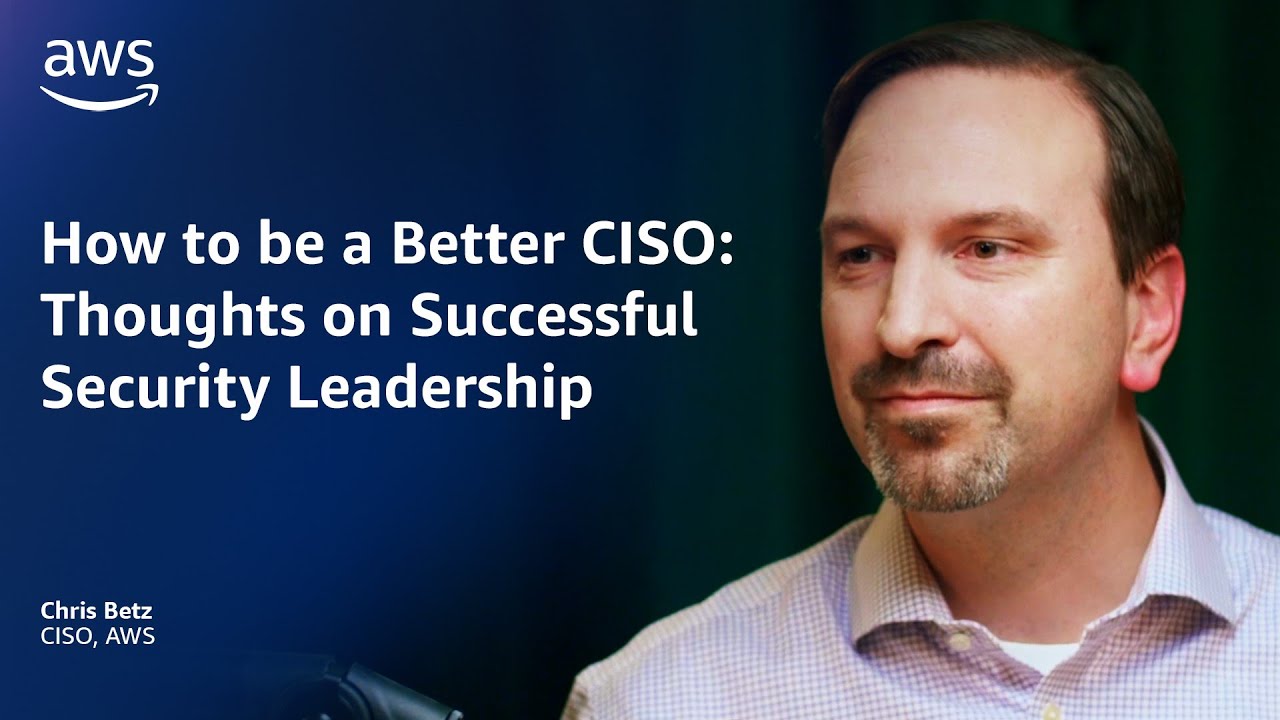 Text on a blue background reads "How to be a Better CISO: Thoughts on Successful Security Leadership" with "Chris Betz, CISO, AWS" in smaller text below.