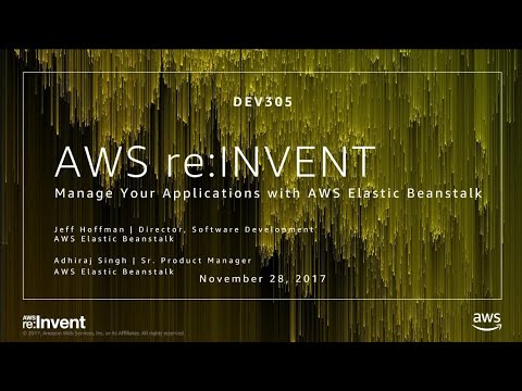 YouTube thumbnail for the AWS re:Invent 2017 session titled 'Manage Your Applications with AWS Elastic Beanstalk,' featuring session DEV305, presenters Jeff Hoffman and Adhiraj Singh, held on November 28, 2017.