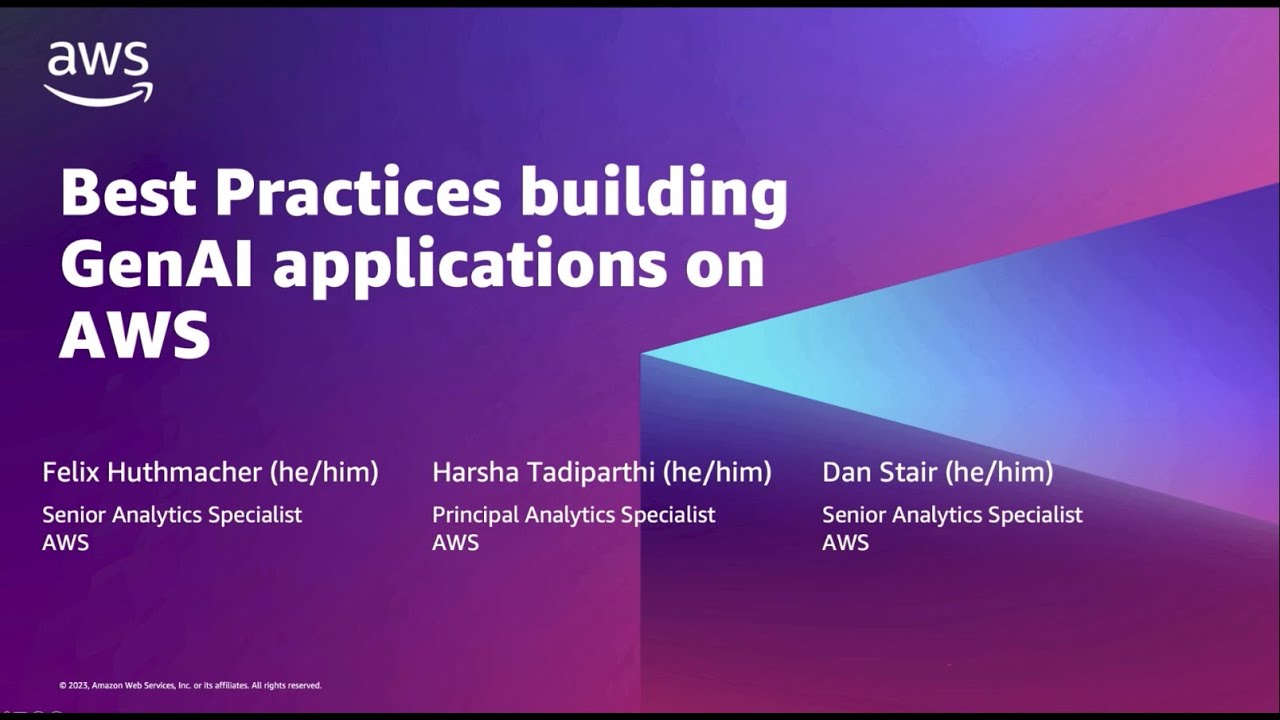 "Slide titled 'Best Practices building GenAI applications on AWS' with names and roles of presenters: Felix Huthmacher, Harsha Tadiparthi, and Dan Stair, all from AWS."