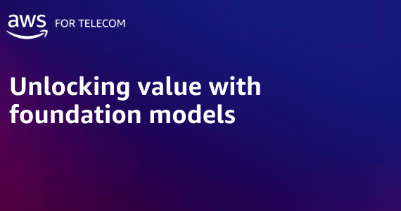 AWS for Telecom graphic with the text 'Unlocking value with foundation models' on a blue and purple gradient background.