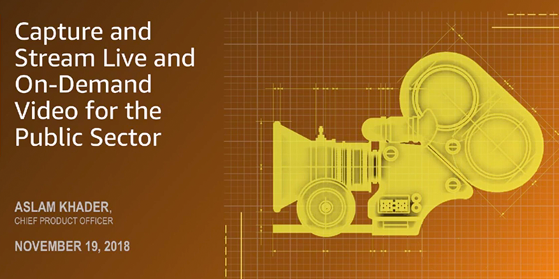 "Yellow blueprint-style illustration of a vintage film camera on an orange background with text reading 'Capture and Stream Live and On-Demand Video for the Public Sector,' along with Aslam Khader's name and the date November 19, 2018."