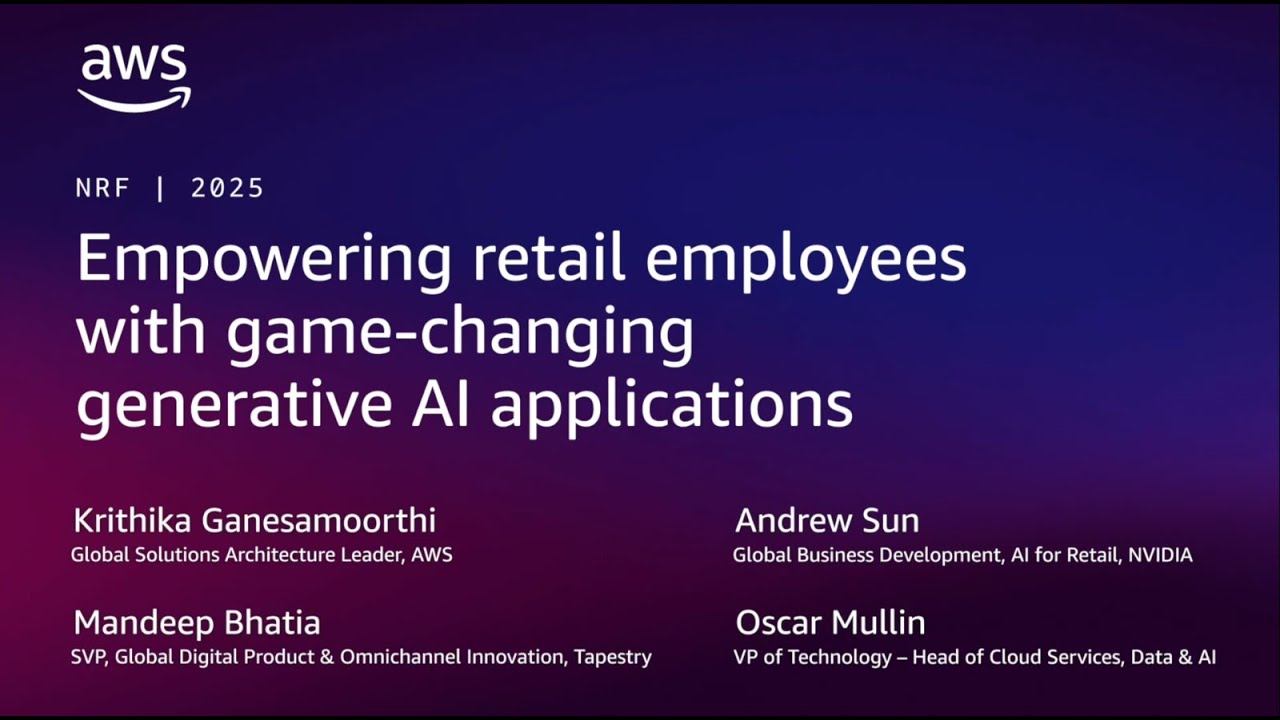 YouTube thumbnail for NRF 2025 session titled 'Empowering retail employees with game-changing generative AI applications,' featuring speakers from AWS, Tapestry, and NVIDIA.