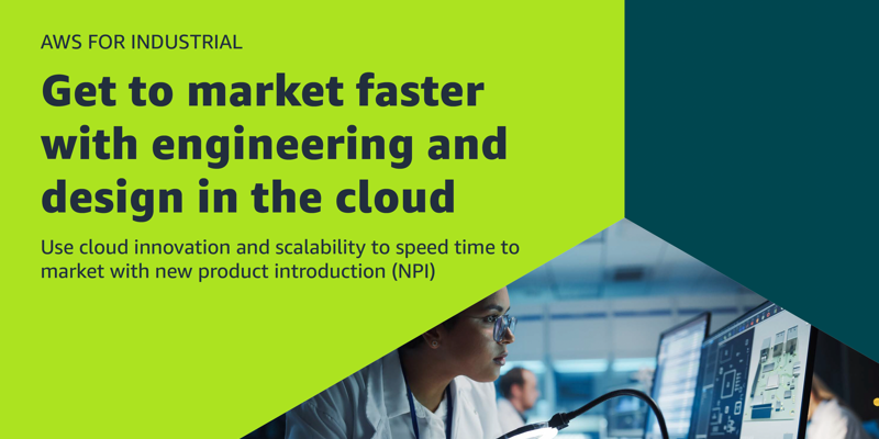 Promotional graphic for AWS for Industrial, featuring the message 'Get to market faster with engineering and design in the cloud.' The image highlights using cloud innovation and scalability to speed time to market with new product introduction (NPI) and shows a person working on a computer with technical diagrams on the screen.