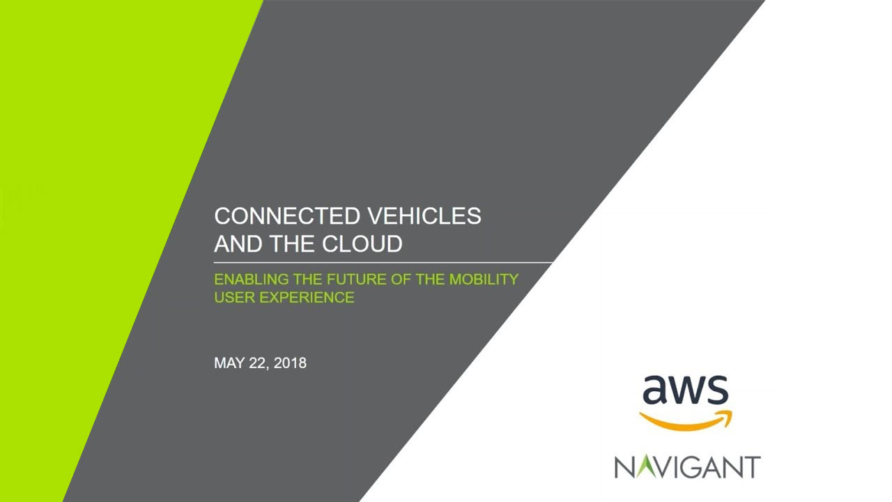 Presentation slide titled 'Connected Vehicles and the Cloud: Enabling the Future of the Mobility User Experience', co-branded by AWS and Navigant, dated May 22, 2018.