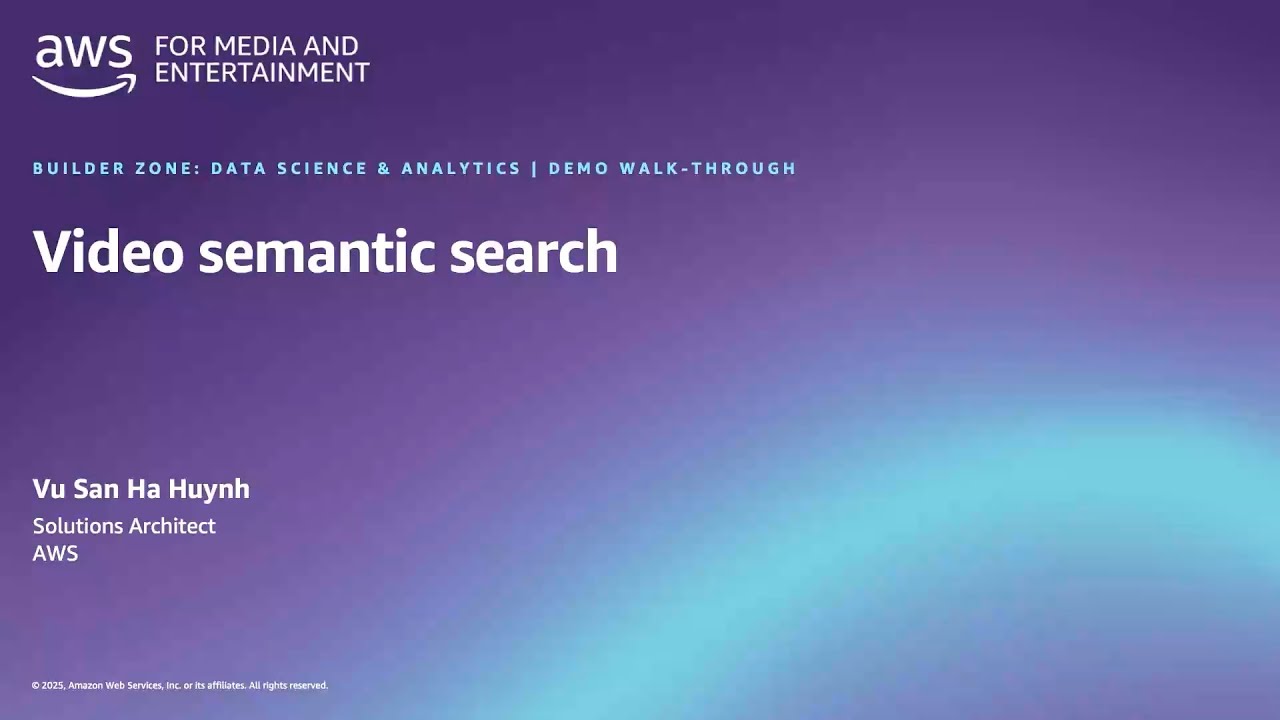 Slide with the title 'Video semantic search' for AWS Media and Entertainment. This is part of a Builder Zone: Data Science & Analytics demo walk-through presented by Vu San Ha Huynh, Solutions Architect at AWS.