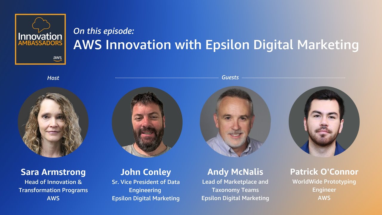 YouTube thumbnail image for the AWS Innovation Ambassadors podcast episode titled 'AWS Innovation with Epsilon Digital Marketing', featuring host Sara Armstrong and guests John Conley, Andy McNalis, and Patrick O'Connor.