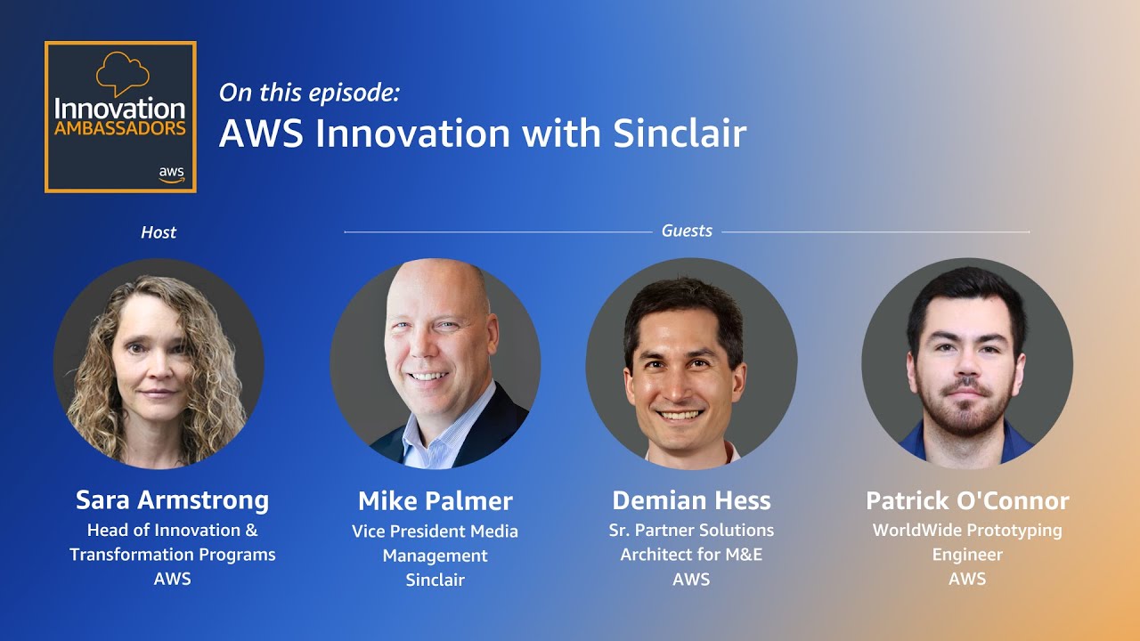 YouTube thumbnail for the AWS Innovation Ambassadors podcast episode 'AWS Innovation with Sinclair.' Features profile images of host Sara Armstrong and guests Mike Palmer, Demian Hess, and Patrick O'Connor with their roles and companies listed, and the Innovation Ambassadors logo on a blue gradient background.