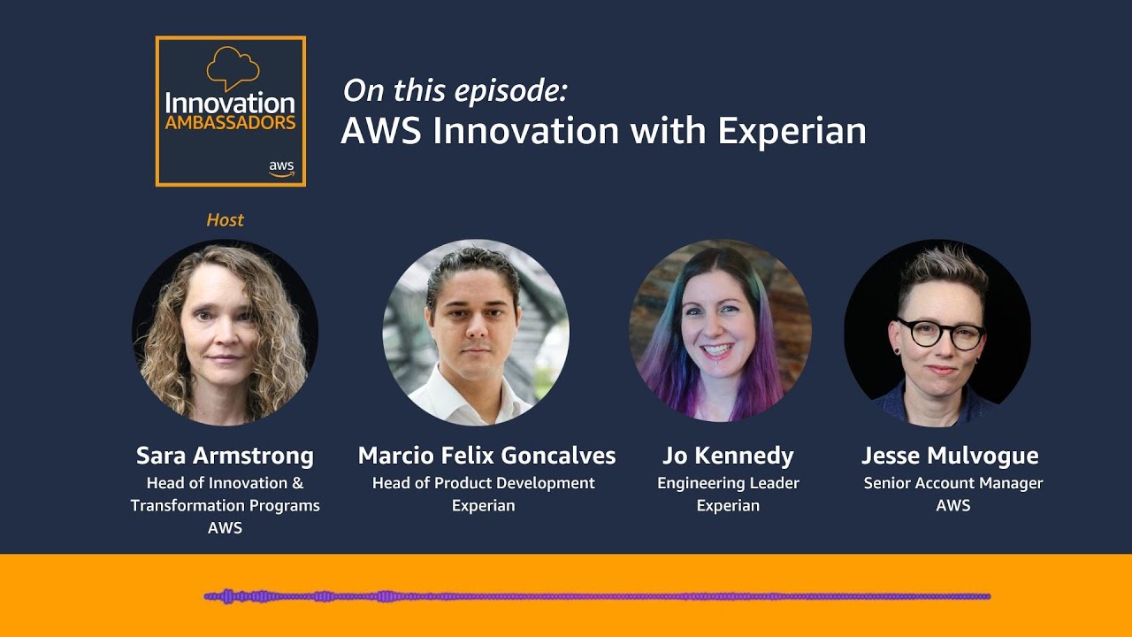Thumbnail image for the AWS Innovation Ambassadors podcast episode titled 'AWS Innovation with Experian.' The image features the podcast branding, episode title, and photos of four speakers: Sara Armstrong (Host), Marcio Felix Goncalves, Jo Kennedy, and Jesse Mulvogue, along with their roles and organizations (AWS and Experian).