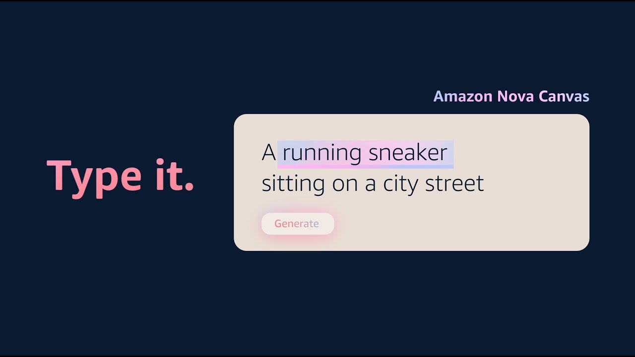 Text on a dark background reads "Type it." and "Amazon Nova Canvas," with a beige box displaying "A running sneaker sitting on a city street" and a pink "Generate" button.