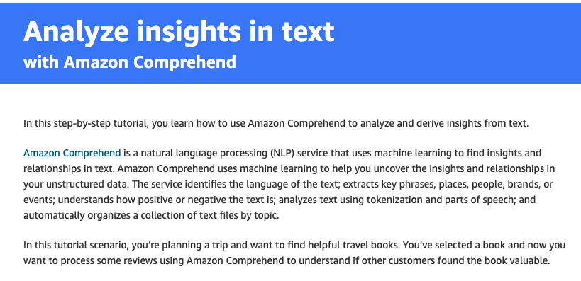 Step-by-step tutorial on how to use Amazon Comprehend to analyze and derive insights from text using natural language processing (NLP). The tutorial explains the features of Amazon Comprehend, including language identification, extraction of key phrases, sentiment analysis, and text organization by topic.