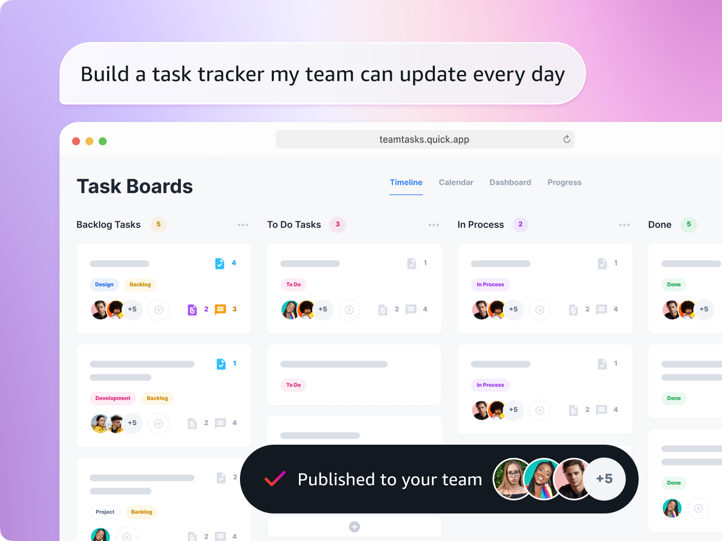 A kanban-style task tracker in a browser at teamtasks.quick.app, titled "Task Boards." Four columns organize work by status: Backlog Tasks (5), To Do Tasks (3), In Process (2), and Done (5). Task cards show labels like Design, Development, and Project, along with assignee avatars, attachment counts, and comment counts. A prompt bubble above reads "Build a task tracker my team can update every day," and a notification confirms "Published to your team" with member avatars.