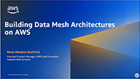 Presentation thumbnail titled 'Building Data Mesh Architectures on AWS' by AWS, featuring Neeraj Shandilya, Principal Product Manager, AWS Lake Formation.