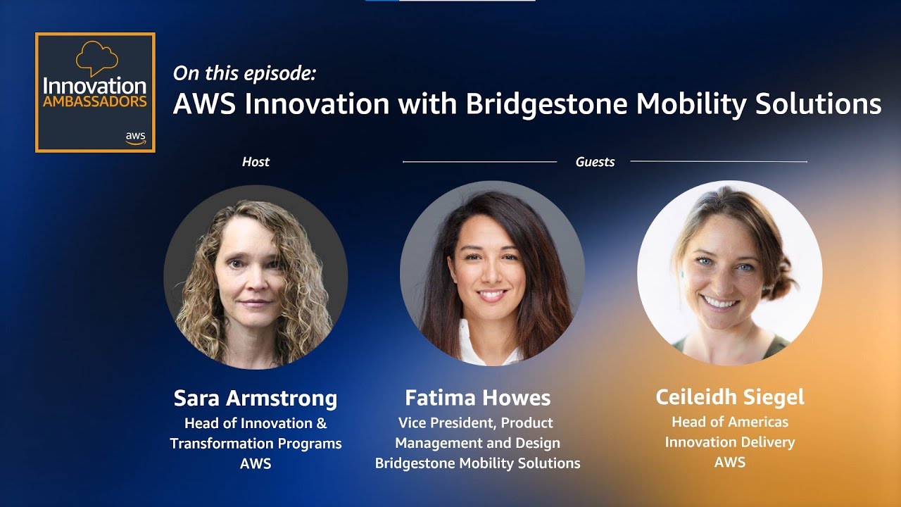 YouTube episode thumbnail for 'AWS Innovation with Bridgestone Mobility Solutions' featuring AWS Innovation Ambassadors. The image includes portraits and names of host Sara Armstrong and guests Fatima Howes and Ceileidh Siegel, along with their titles and affiliations, on a blue and orange background.