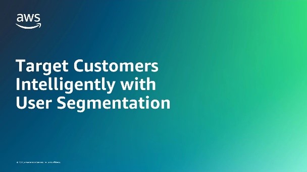 AWS promotional image featuring the text 'Target Customers Intelligently with User Segmentation' on a blue to green gradient background. Used to represent solutions for customer targeting and segmentation using AWS machine learning services.