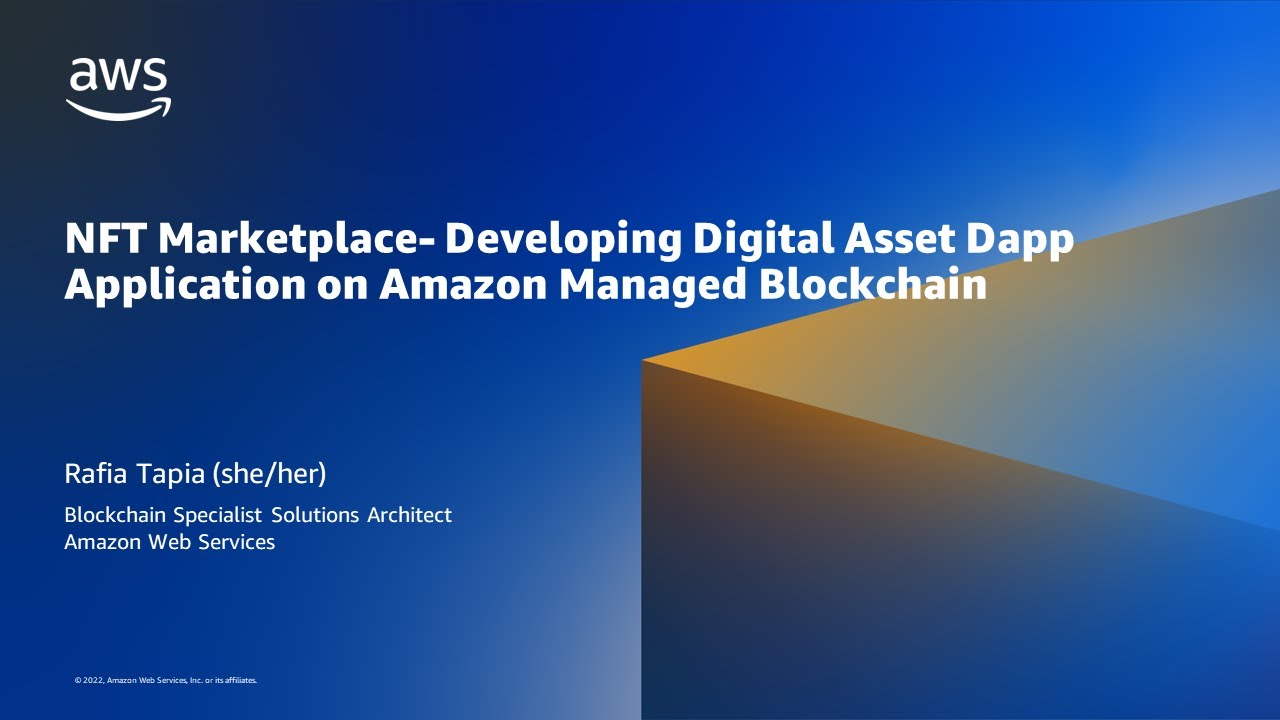 YouTube thumbnail for 'NFT Marketplace - Developing Digital Asset Dapp Application on Amazon Managed Blockchain' featuring AWS branding and presenter information for Rafia Tapia, Blockchain Specialist Solutions Architect at Amazon Web Services.