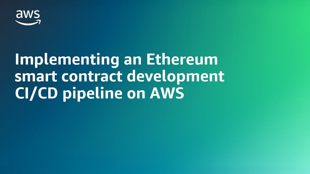 Implementing an Ethereum smart contract development CI/CD pipeline on AWS - YouTube Thumbnail