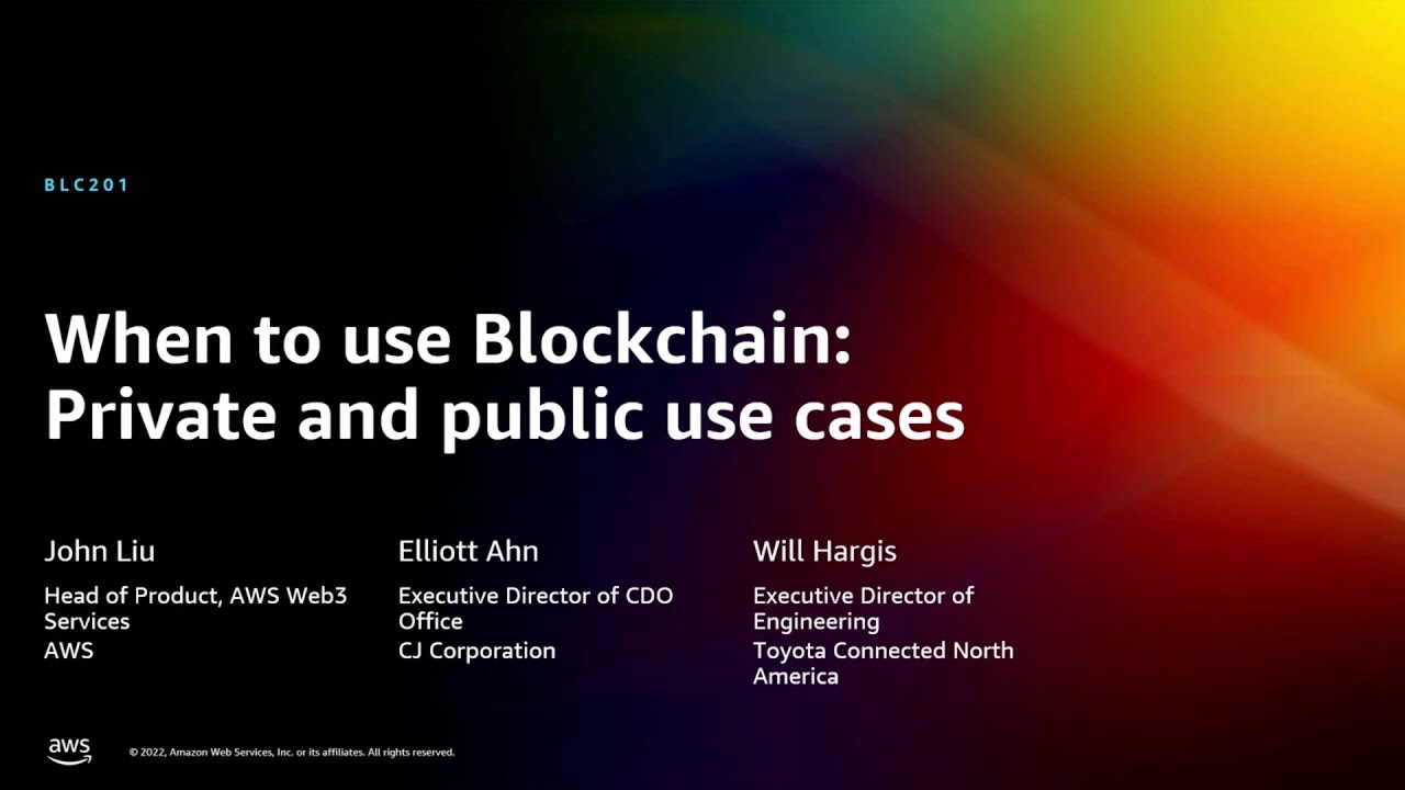 YouTube thumbnail featuring the title 'When to use Blockchain: Private and public use cases' with speaker names John Liu, Elliott Ahn, and Will Hargis, presented by AWS. The background has a colorful gradient design.