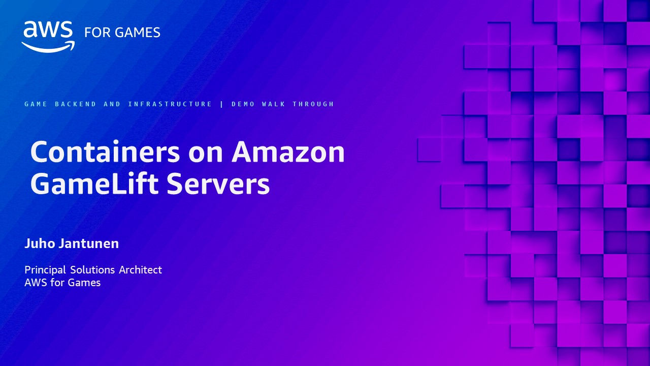Title slide for a presentation on 'Containers on Amazon GameLift Servers' by Juho Jantunen, Principal Solutions Architect at AWS for Games, featuring a blue and purple gradient background with geometric square patterns.