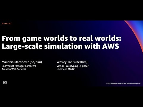 Presentation slide titled 'From game worlds to real worlds: Large-scale simulation with AWS' featuring speakers Maurizio Martinovic (Sr. Product Manager, SimTech, Amazon Web Services) and Wesley Tanis (Virtual Prototyping Engineer, Lockheed Martin).